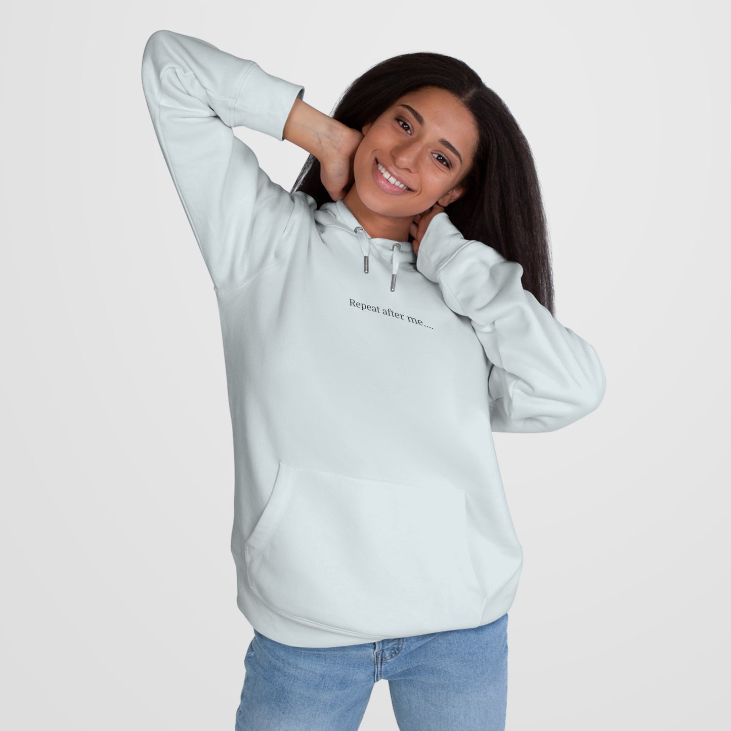 'Repeat after me' Hooded Sweatshirt