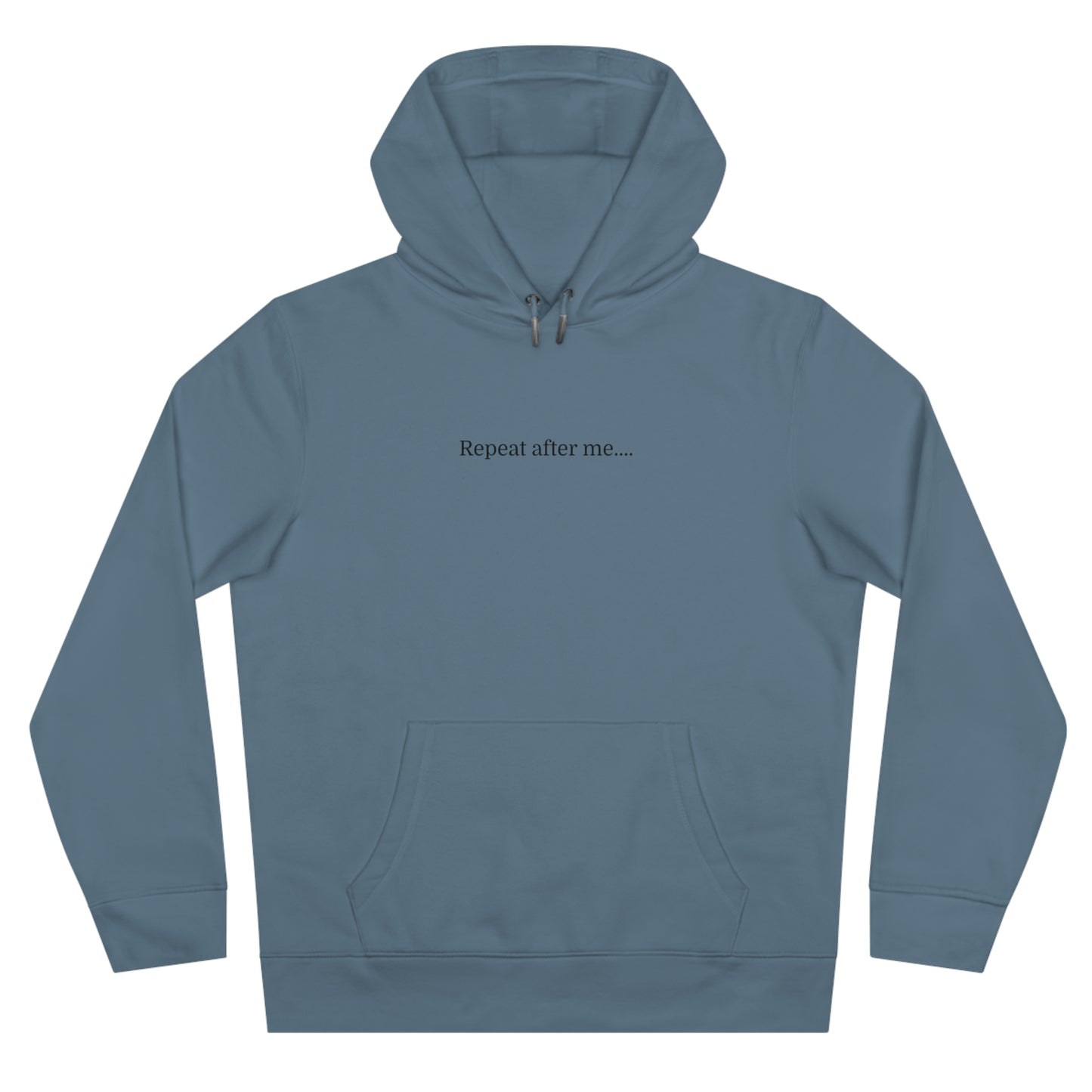 'Repeat after me' Hooded Sweatshirt