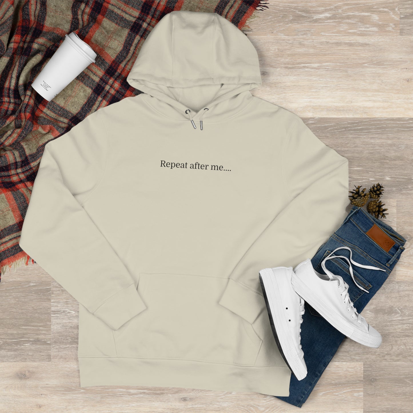 'Repeat after me' Hooded Sweatshirt